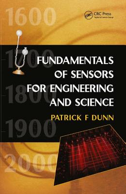 Fundamentals of Sensors for Engineering and Science - Dunn, Patrick F.