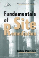 Fundamentals of Site Remediation: For Metal- And Hydrocarbon-Contaminated Soils: For Metal- And Hydrocarbon-Contaminated Soils - Pichtel, John, and Pichtel, PH D