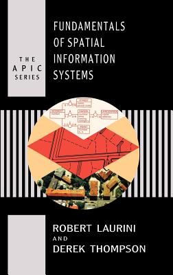 Fundamentals of Spatial Information Systems - Laurini, Robert, and Thompson, Derek