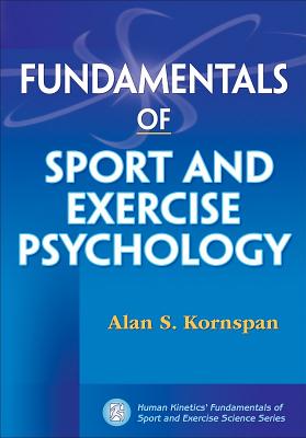 Fundamentals of Sport and Exercise Psychology - Kornspan, Alan
