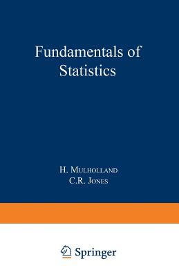 Fundamentals of Statistics - Mulholland, H, and Jones, Colin Reeves