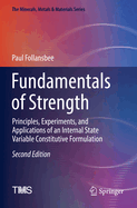 Fundamentals of Strength: Principles, Experiments, and Applications of an Internal State Variable Constitutive Formulation
