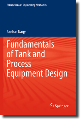 Fundamentals of Tank and Process Equipment Design - Nagy, Andrs