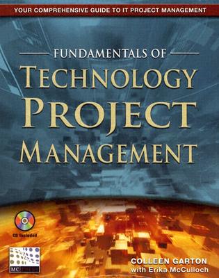 Fundamentals of Technology Project Management - Garton, Colleen, and McCulloch, Erika