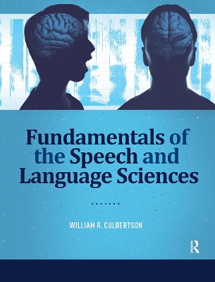 Fundamentals of the Speech and Language Sciences - Culbertson, William