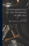 Fundamentals of the working of metals.