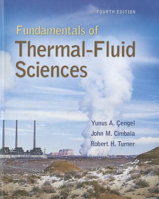 Fundamentals of Thermal-Fluid Sciences with Student Resource DVD - Cengel, Yunus A., and Turner, Robert H., and Cimbala, John M.