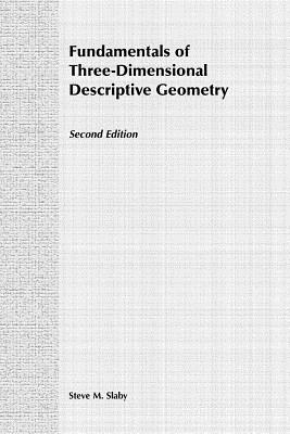 Fundamentals of Three Dimensional Descriptive Geometry - Slaby, Steve M
