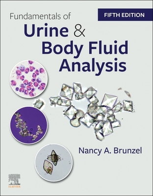 Fundamentals of Urine and Body Fluid Analysis - Brunzel, Nancy A, MS, Cls(nca)