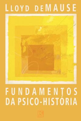 Fundamentos Da Psico-Historia - Demause, Lloyd, and Colotto, Clara (Translated by)