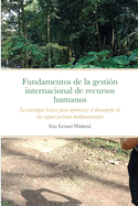 Fundamentos de la gesti?n internacional de recursos humanos: La estrategia bsica para optimizar el desempeo de las organizaciones multinacionales