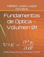 Fundamentos de ?ptica - Volumen 01: Del Movimiento Arm?nico y las Ondas al Sonido
