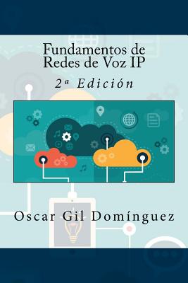 Fundamentos de Redes de Voz IP: 2a Edici?n - Campus Academy, It (Editor), and Gil Dominguez, Oscar