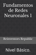 Fundamentos de Redes Neuronales 1: Nivel Bsico.