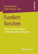 Fundiert Forschen: Wissenschaftliche Bildung Fur Promovierende Und Postdocs