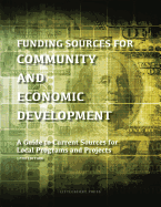 Funding Sources for Community and Economic Development: A Guide to Current Sources for Local Programs and Projects