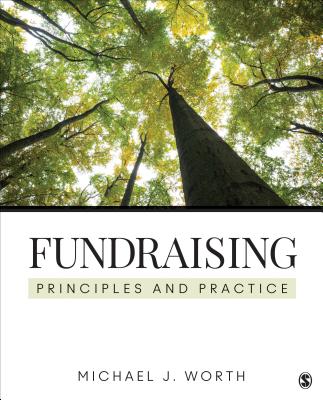 Fundraising: Principles and Practice - Worth, Michael J