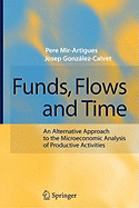 Funds, Flows and Time: An Alternative Approach to the Microeconomic Analysis of Productive Activities