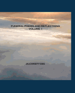 Funeral Poems and Reflections - Volume I: A Contemporary Collection of Memorial and Funeral Poetry