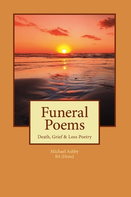 Funeral Poems: Death, Grief & Loss Poetry - Ashby, Michael