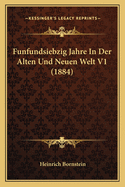 Funfundsiebzig Jahre In Der Alten Und Neuen Welt V1 (1884)