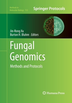 Fungal Genomics: Methods and Protocols - Xu, Jin-Rong (Editor), and Bluhm, Burton H (Editor)