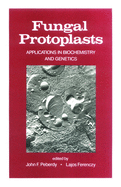 Fungal Protoplasts: Applications in Biochemistry and Genetics