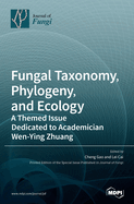 Fungal Taxonomy, Phylogeny, and Ecology: A Themed Issue Dedicated to Academician Wen-Ying Zhuang