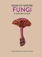 Fungi: A Species Guide