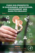 Fungi Bio-Prospects in Sustainable Agriculture, Environment and Nano-Technology: Volume 2: Extremophilic Fungi and Myco-Mediated Environmental Management