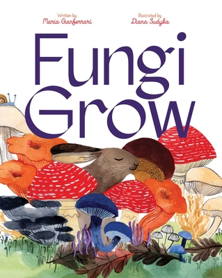 Fungi Grow - Gianferrari, Maria