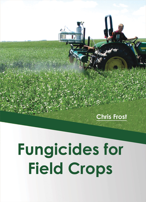 Fungicides for Field Crops - Frost, Chris (Editor)