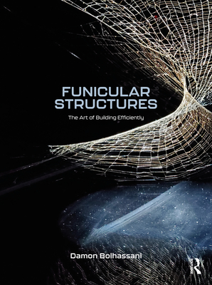 Funicular Structures: The Art of Building Efficiently - Bolhassani, Damon