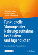 Funktionelle Strungen der Nahrungsaufnahme bei Kindern und Jugendlichen: Interdisziplinrer Praxisleitfaden