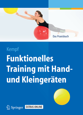 Funktionelles Training Mit Hand- Und Kleingeraten: Das Praxisbuch - Kempf, Hans-Dieter (Editor)