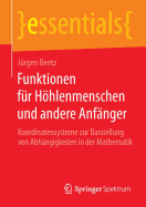 Funktionen Fur Hohlenmenschen Und Andere Anfanger: Koordinatensysteme Zur Darstellung Von Abhangigkeiten in Der Mathematik