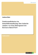 Funktionsallokation Im Immobilienmarketing. Eine Kritische Analyse VOR Dem Hintergrund Des Resource-Based-View - Blum, Andreas