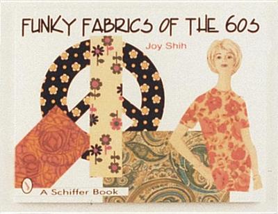 Funky Fabrics of the '60s - Shih, Joy