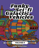 Funky Sci-fi Galactic Vehicles: Volume 5
