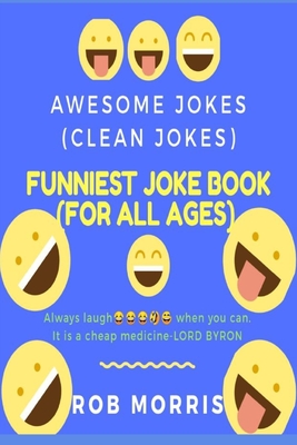 Funniest Joke Book (for All Ages): Awesome Jokes, Clean Joke, Dad Joke - Morris, Rob