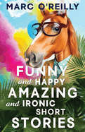Funny and Happy Amazing and Ironic Short Stories