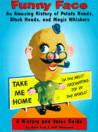Funny Face: An Amusing History of Potato Heads, Block Heads, and Magic Whiskers - Rich, Mark, and Potocsnak, Jeff