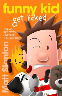 Funny Kid Get Licked (Funny Kid, #4): The hilarious, laugh-out-loud children's series for 2024 from million-copy mega-bestselling author Matt Stanton - Stanton, Matt
