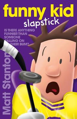 Funny Kid Slapstick (Funny Kid, #5): The hilarious, laugh-out-loud children's series for 2024 from million-copy mega-bestselling author Matt Stanton - Stanton, Matt