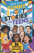 Funny Short Stories for Teens: 50 Hilarious Quick Reads to Fuel Your Laughter