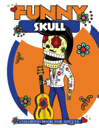 Funny Skull Coloring Book for Adults: Many Funny Skull Patterns with Doodle Design