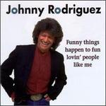 Funny Things Happen to Fun Lovin' People - Johnny Rodriguez