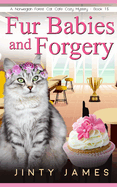 Fur Babies and Forgery: A Norwegian Forest Cat Caf? Cozy Mystery - Book 15
