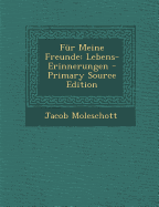 Fur Meine Freunde: Lebens-Erinnerungen