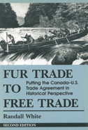 Fur trade to free trade : putting the Canada-US. trade agreement in historical perspective.